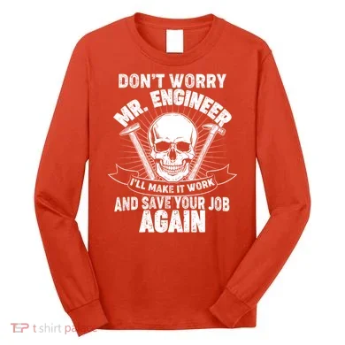 Mr Engineer I'll Make It Work And Save Your Job Long Sleeve Shirt