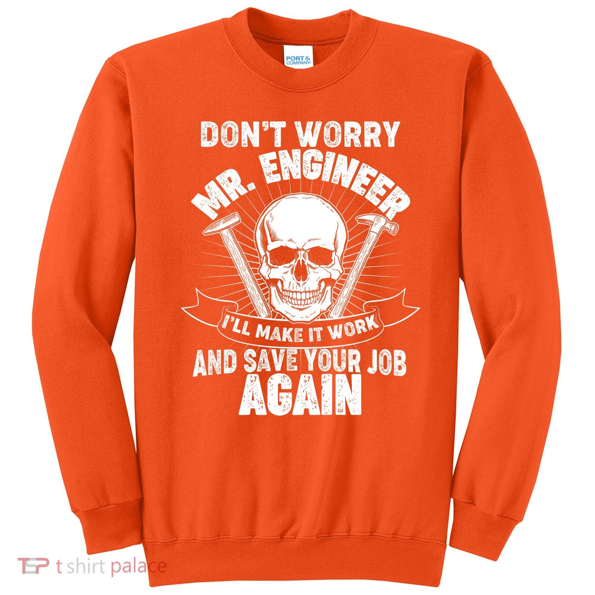 Mr Engineer I'll Make It Work And Save Your Job Sweatshirt