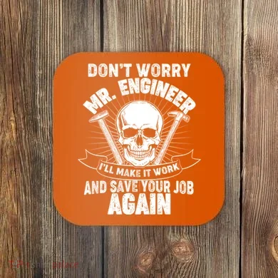Mr Engineer I'll Make It Work And Save Your Job Coaster