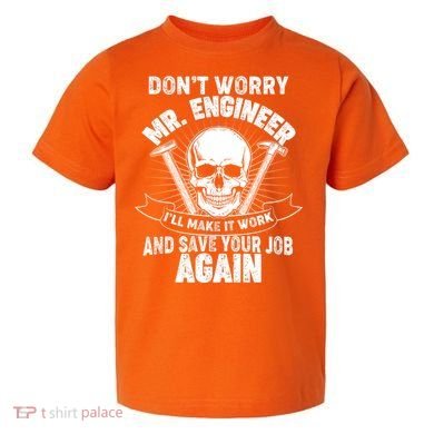 Mr Engineer I'll Make It Work And Save Your Job Toddler T-Shirt