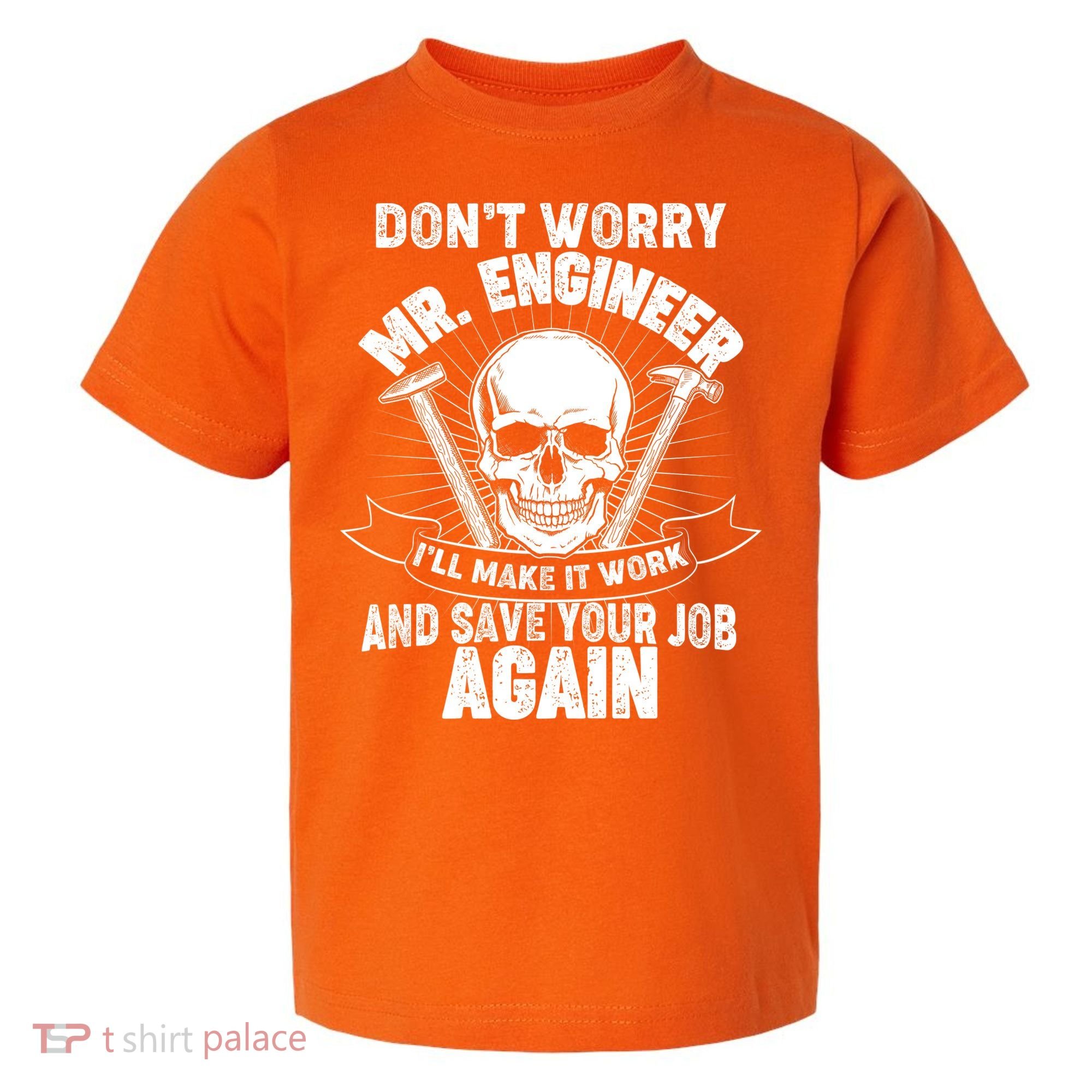 Mr Engineer I'll Make It Work And Save Your Job Toddler T-Shirt