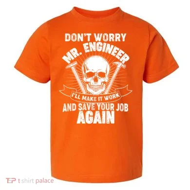 Mr Engineer I'll Make It Work And Save Your Job Toddler T-Shirt