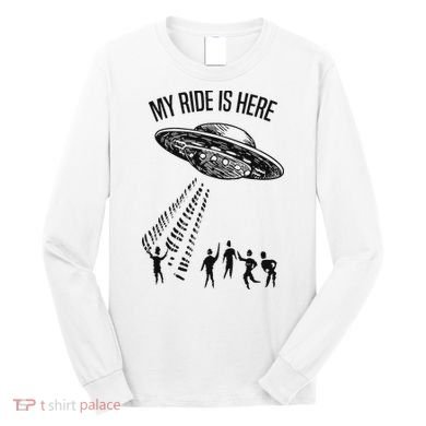My Ride Alien Flying Saucer Ufo Abduction  Long Sleeve Shirt
