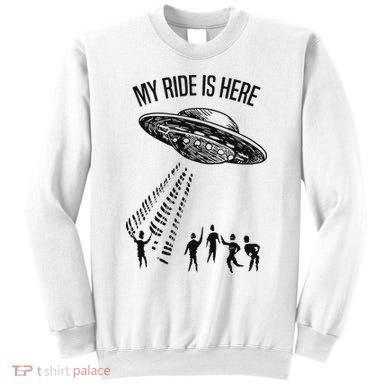 My Ride Alien Flying Saucer Ufo Abduction  Sweatshirt