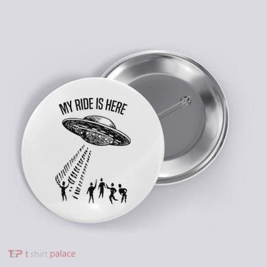 My Ride Alien Flying Saucer Ufo Abduction  Button