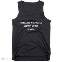 Mom Raised A Depressed Anxious Wreck Not A Bitch Tank Top thumb 0