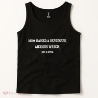 Mom Raised A Depressed Anxious Wreck Not A Bitch Tank Top thumb 2