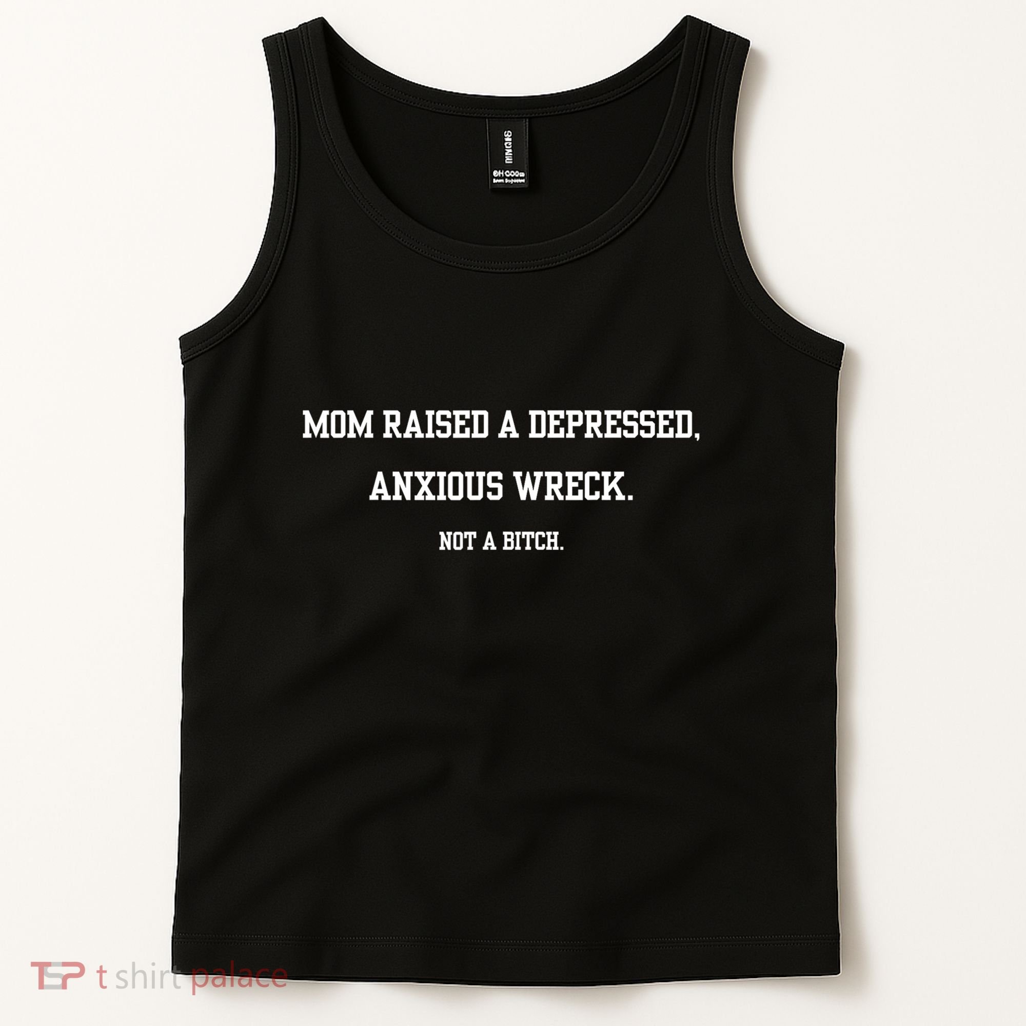Mom Raised A Depressed Anxious Wreck Not A Bitch Tank Top