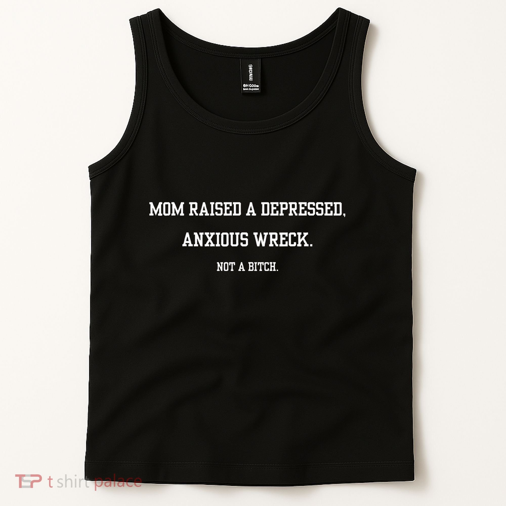 Mom Raised A Depressed Anxious Wreck Not A B!Tch Tank Top
