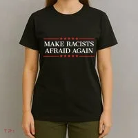 Make Racists Afraid Again T-Shirt thumb 4
