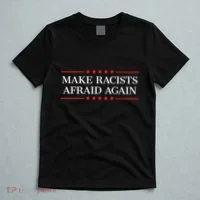 Make Racists Afraid Again T-Shirt thumb 5