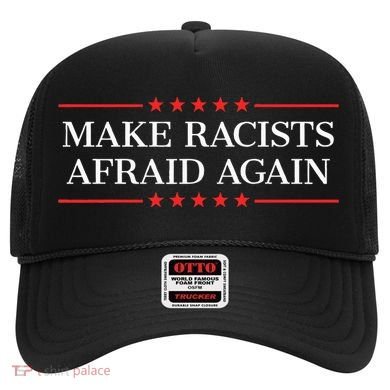 Make Racists Afraid Again Hat