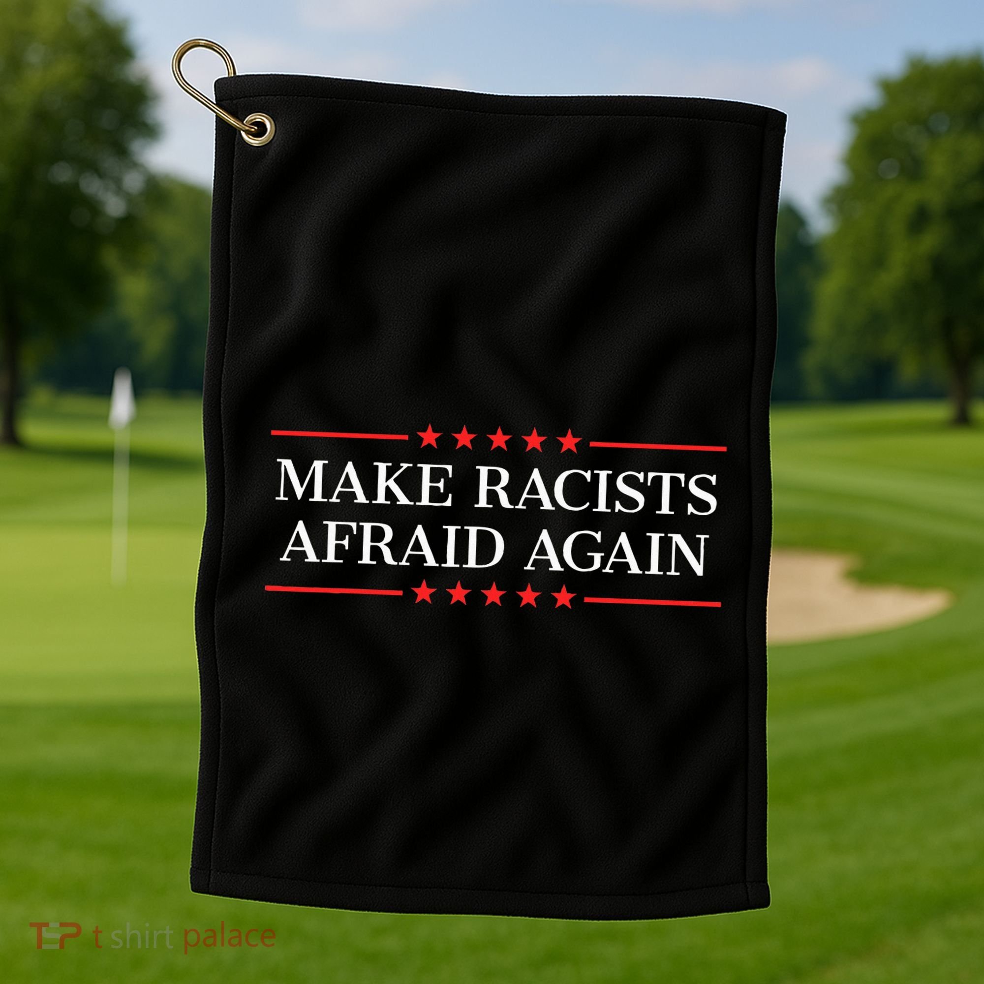 Make Racists Afraid Again Golf Towel