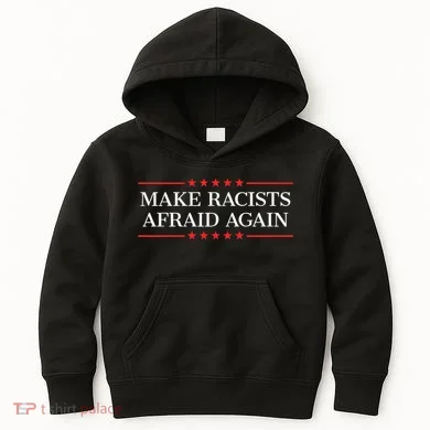 Make Racists Afraid Again Kids Hoodie