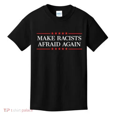 Make Racists Afraid Again Kids T-Shirt