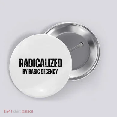 Minimalist 'Radicalized By Basic Decency' Typography Button
