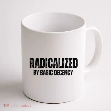 Minimalist 'Radicalized By Basic Decency' Typography Coffee Mug back
