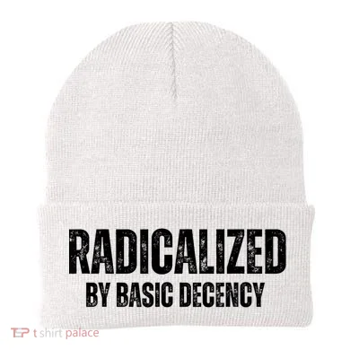 Minimalist 'Radicalized By Basic Decency' Typography Beanie