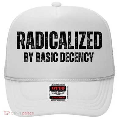 Minimalist 'Radicalized By Basic Decency' Typography Hat