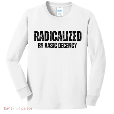 Minimalist 'Radicalized By Basic Decency' Typography Kids Long Sleeve Shirt