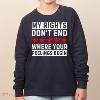My Rights Don't End Where Your Feelings Begin Women's Sweatshirt thumb 0