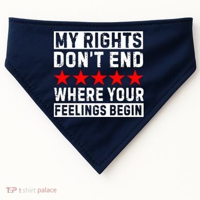 My Rights Don't End Where Your Feelings Begin USA-Made Doggie Bandana