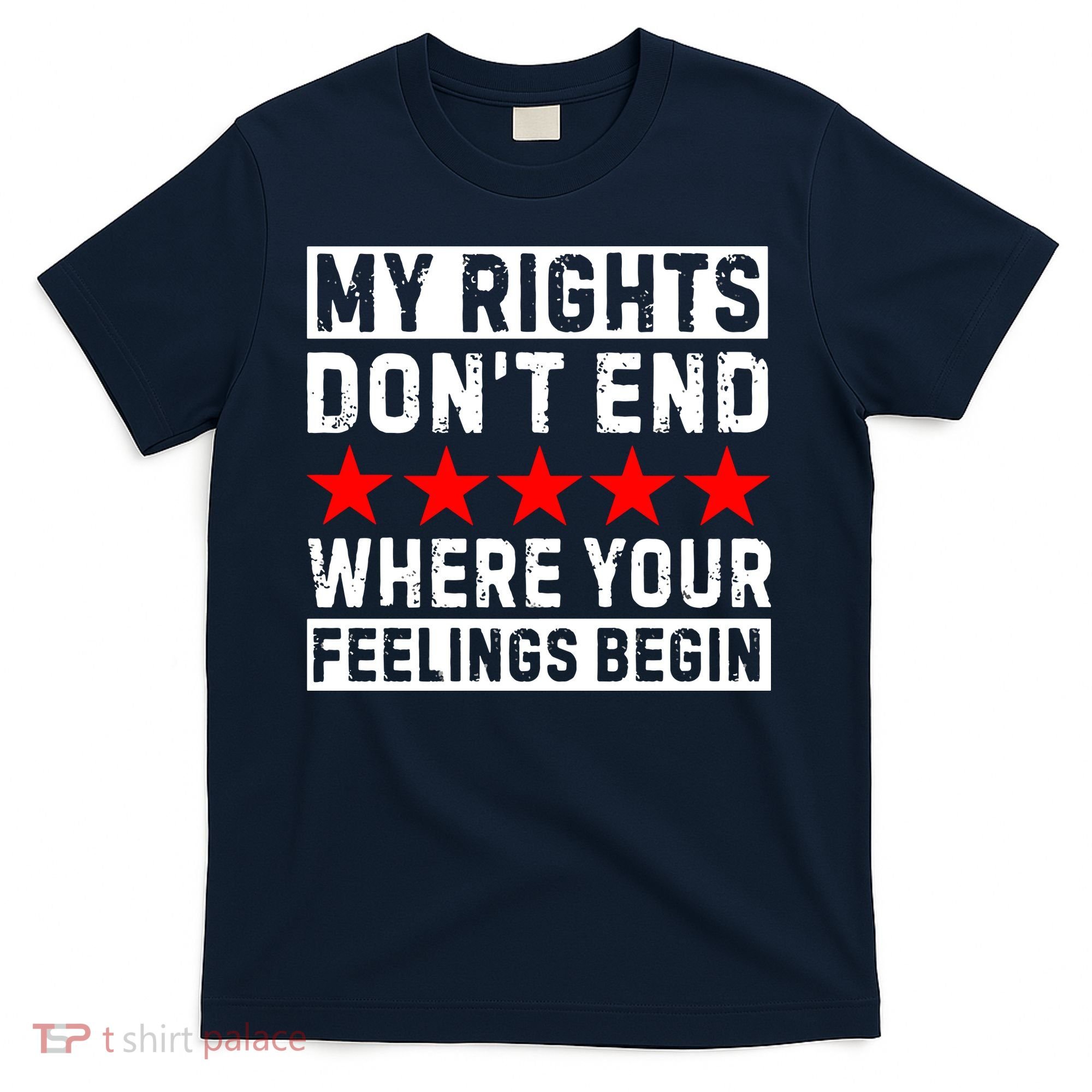 My Rights Don't End Where Your Feelings Begin T-Shirt