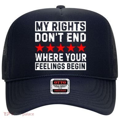My Rights Don't End Where Your Feelings Begin Hat