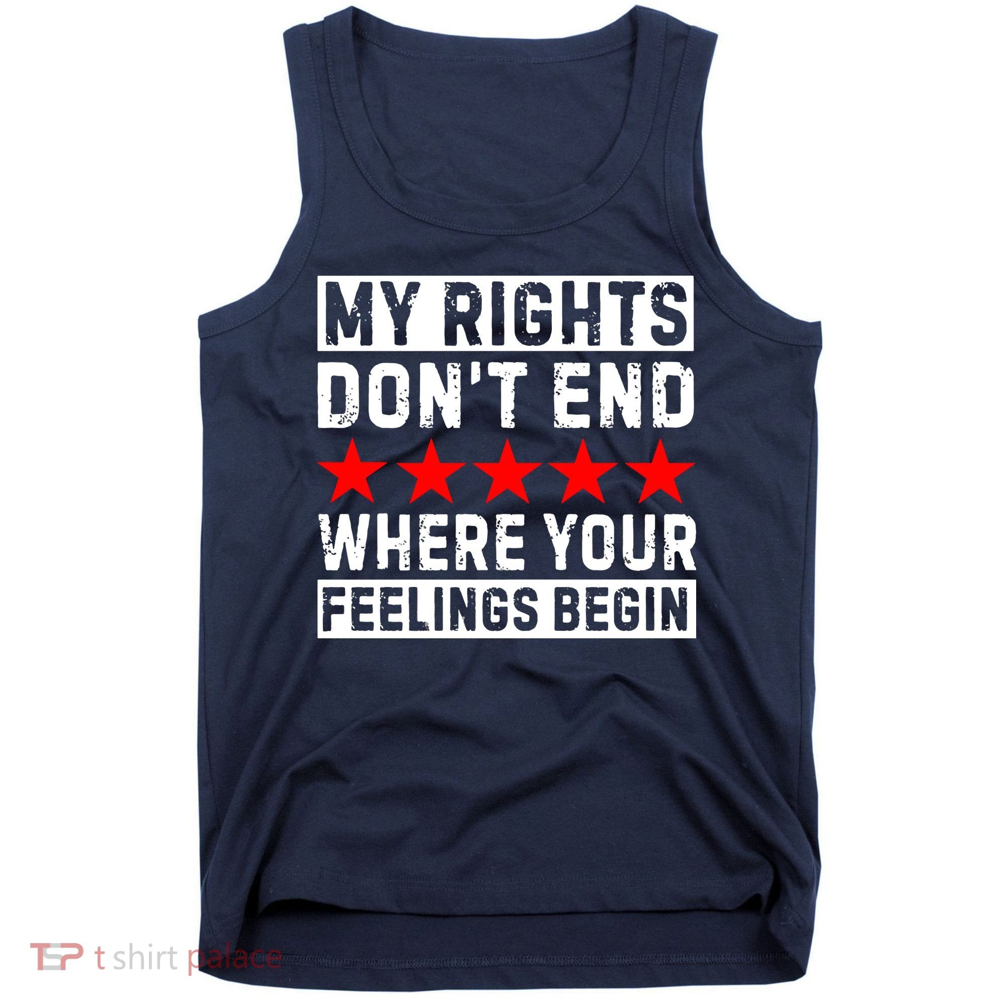 My Rights Don't End Where Your Feelings Begin Tank Top