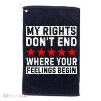 My Rights Don't End Where Your Feelings Begin Golf Towel thumb 0