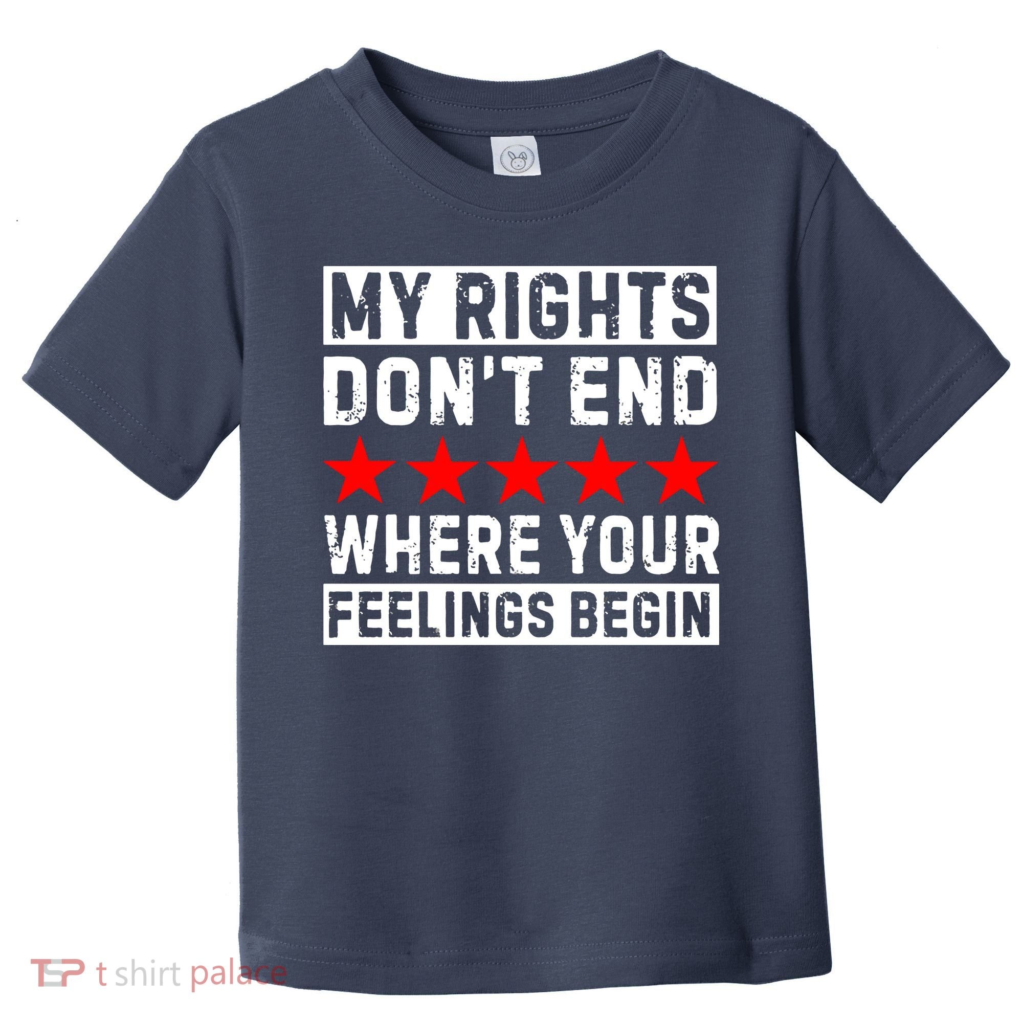 My Rights Don't End Where Your Feelings Begin Toddler T-Shirt