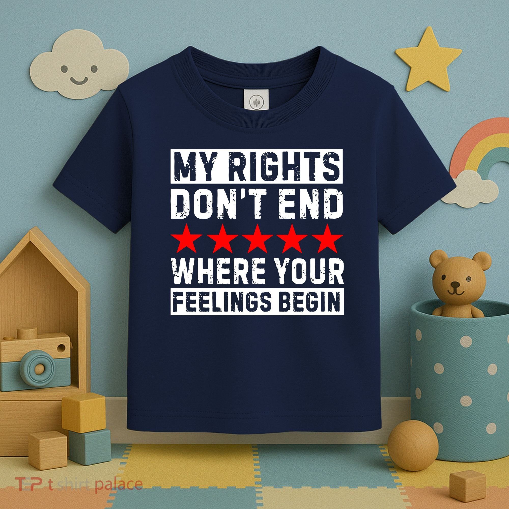My Rights Don't End Where Your Feelings Begin Toddler T-Shirt