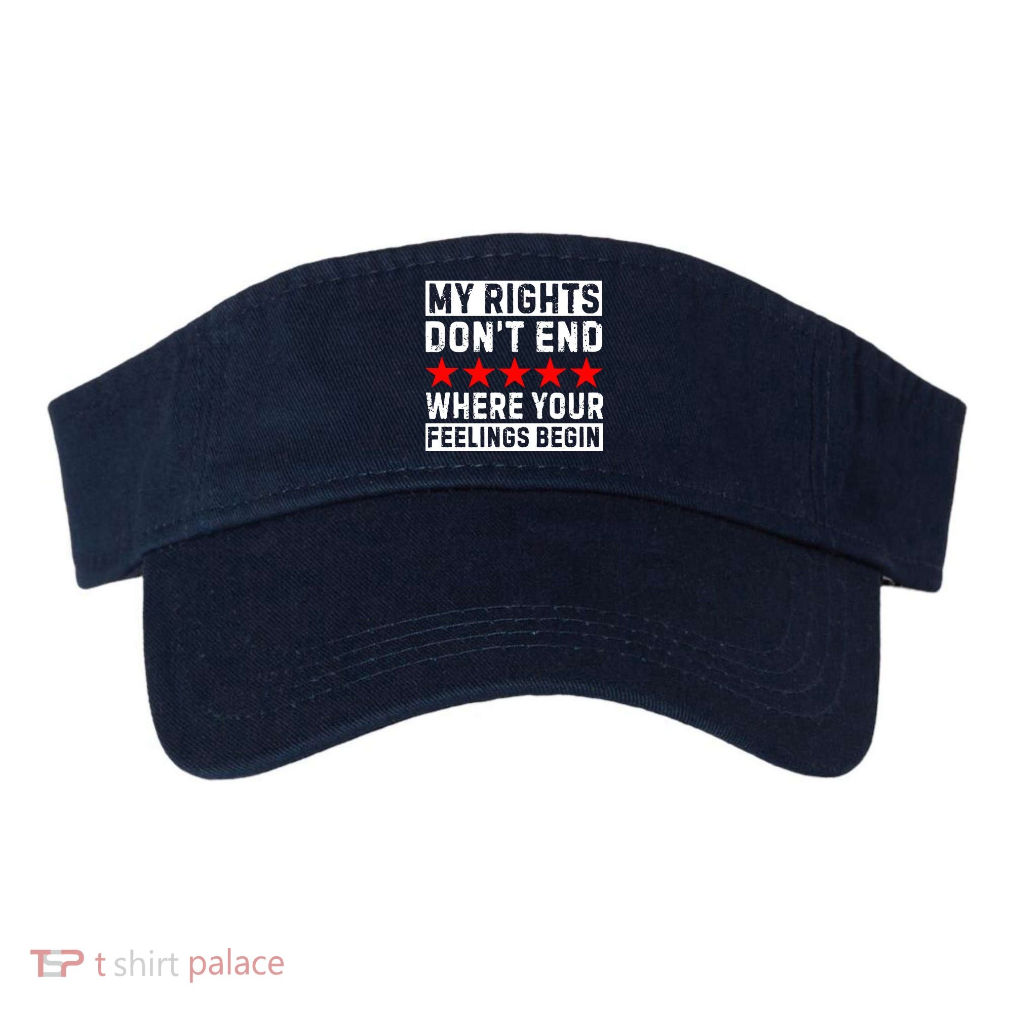 My Rights Don't End Where Your Feelings Begin Visor