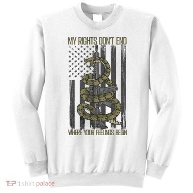 My Rights Don't End Where Your Feelings Begin Sweatshirt