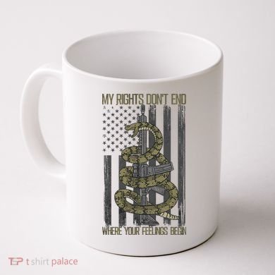 My Rights Don't End Where Your Feelings Begin Coffee Mug