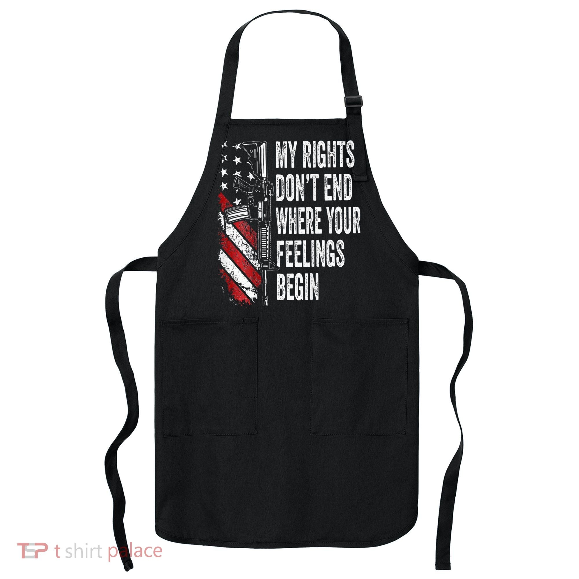 My Rights DonT End Where Your Feelings Begin Apron