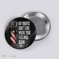 My Rights DonT End Where Your Feelings Begin Button thumb 0