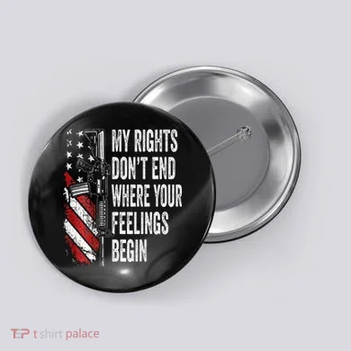 My Rights DonT End Where Your Feelings Begin Button
