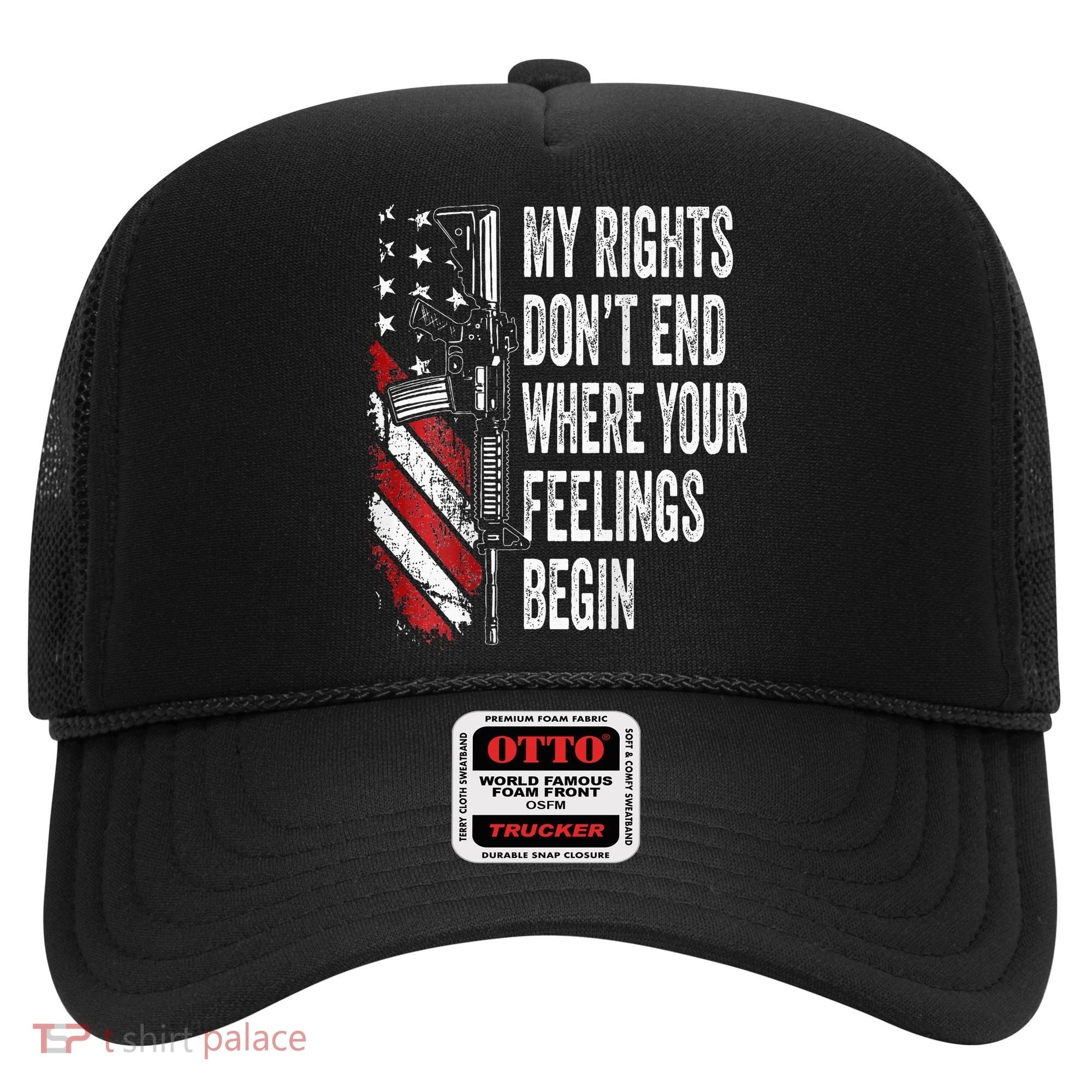 My Rights DonT End Where Your Feelings Begin Hat