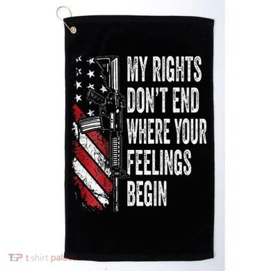 My Rights DonT End Where Your Feelings Begin Golf Towel