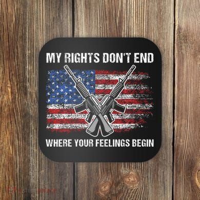My Rights DonT End Where Your Feelings Begin American Guns Coaster