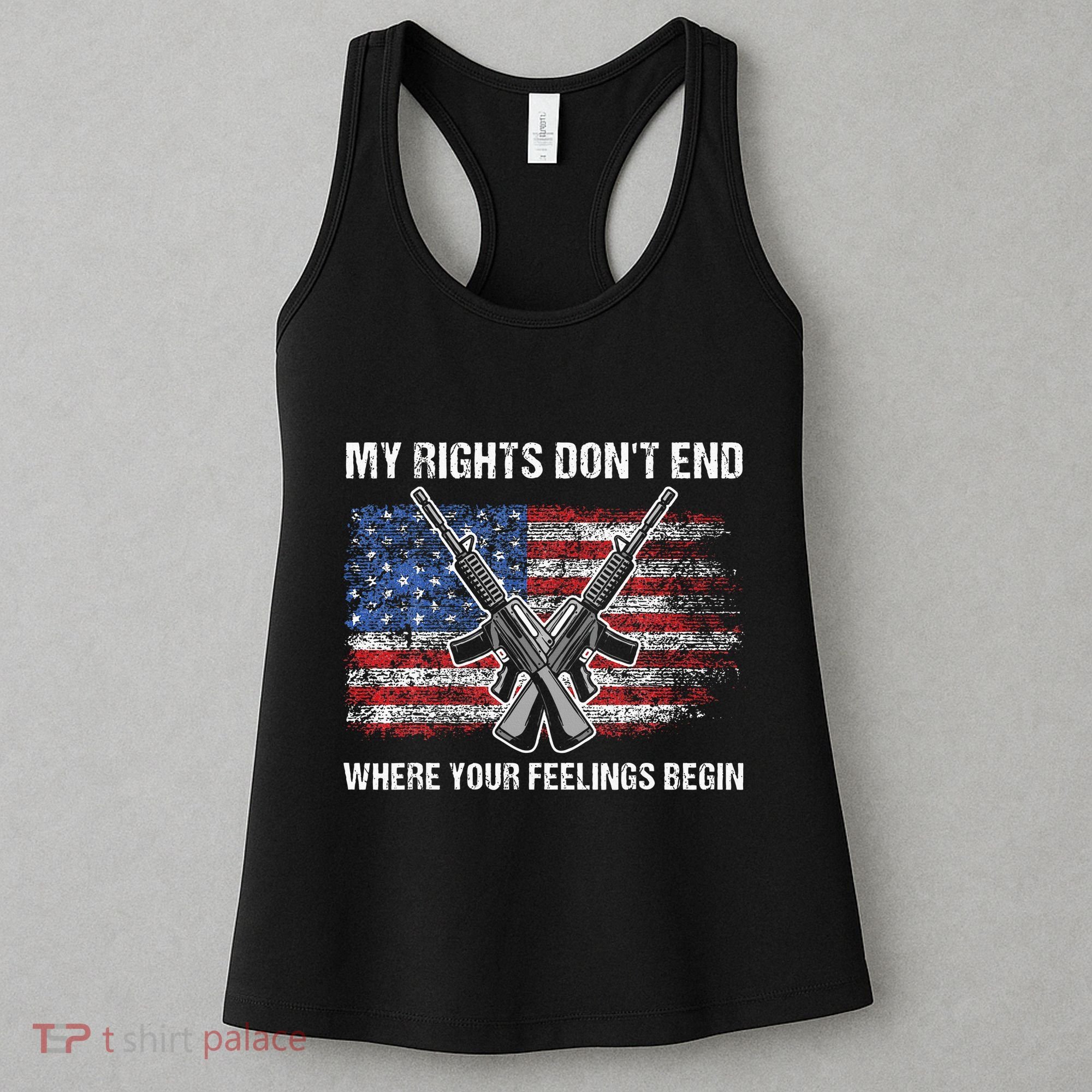 My Rights DonT End Where Your Feelings Begin American Guns Women's Tank Top