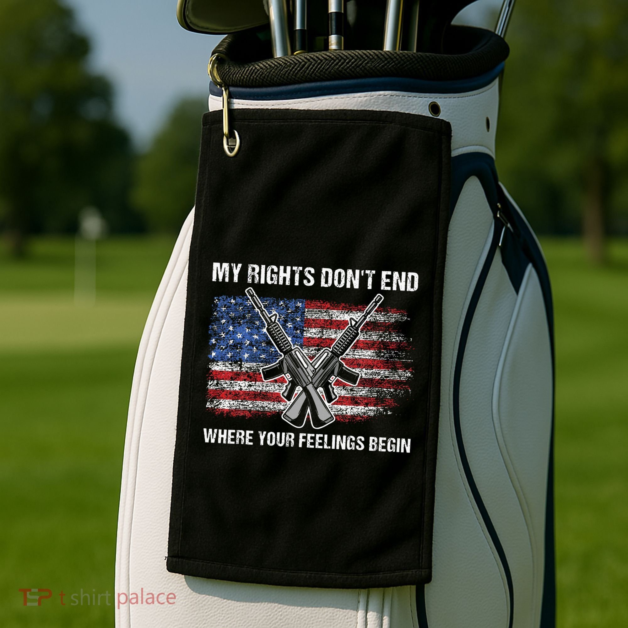 My Rights DonT End Where Your Feelings Begin American Guns Golf Towel