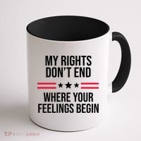 My Rights Don't End Where Your Feelings Begin Coffee Mug thumb 1
