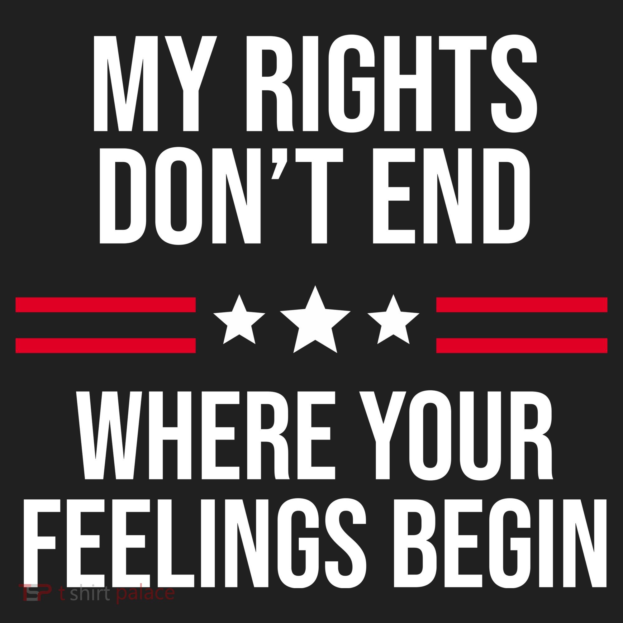 My Rights Don't End Where Your Feelings Begin Tumbler