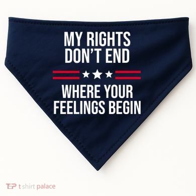 My Rights Don't End Where Your Feelings Begin USA-Made Doggie Bandana