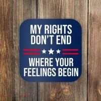My Rights Don't End Where Your Feelings Begin Coaster thumb 0