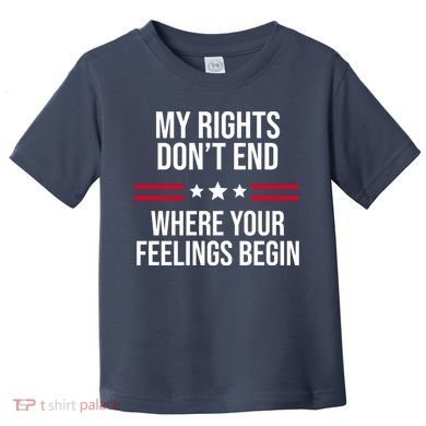 My Rights Don't End Where Your Feelings Begin Toddler T-Shirt