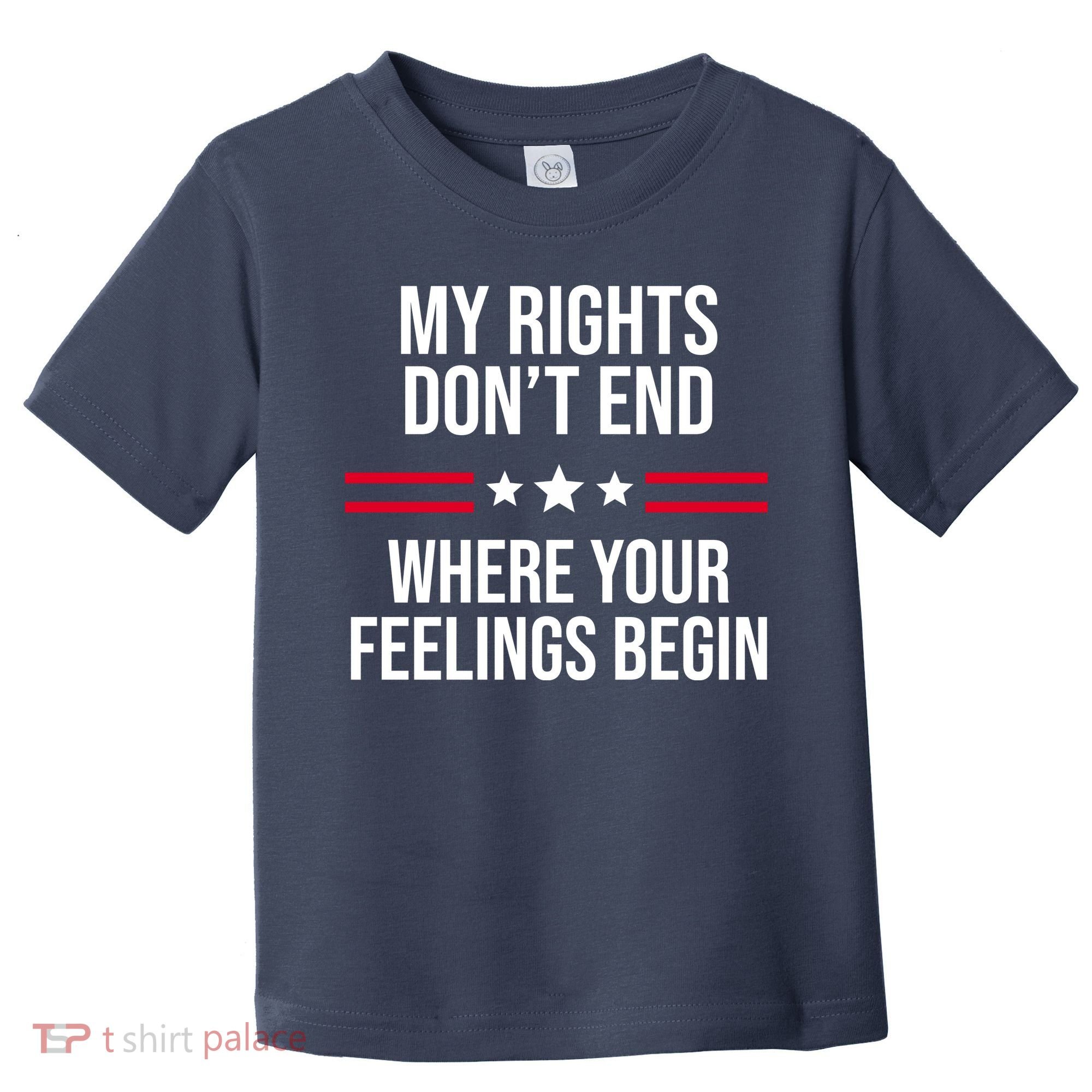 My Rights Don't End Where Your Feelings Begin Toddler T-Shirt