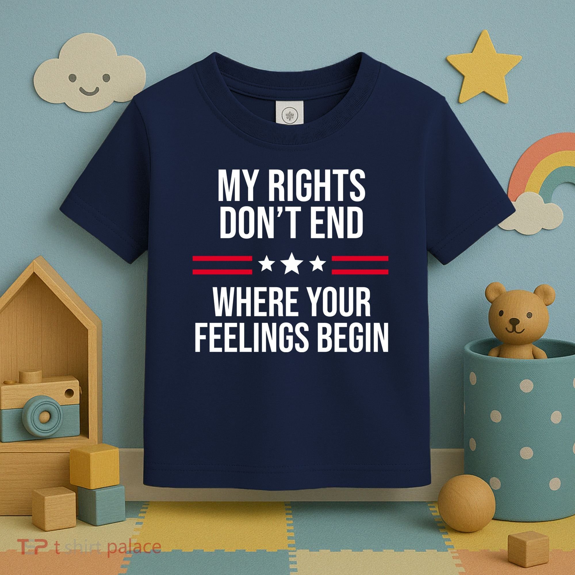 My Rights Don't End Where Your Feelings Begin Toddler T-Shirt